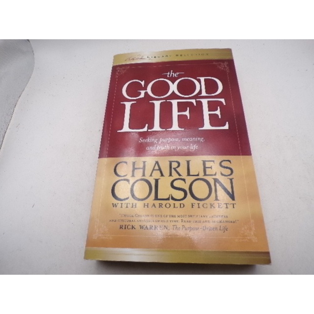 The Good Life Charles Colson Harold Fickett Hardcover Billy Graham Library 2005